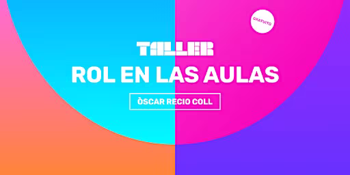 Taller 2: ROL EN LAS AULAS - Òscar Recio Coll