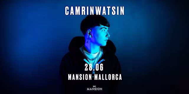 Mansion Mallorca presents CAMRINWATSIN Friday 28/06