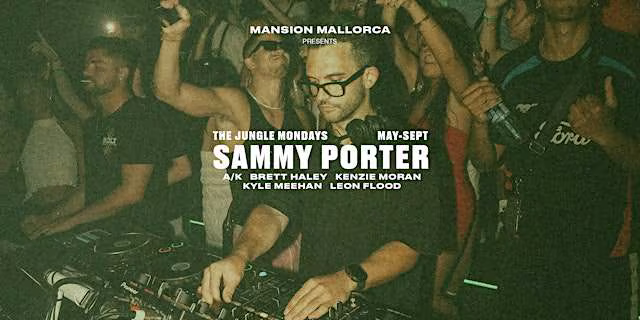 SAMMY PORTER X THE JUNGLE MANSION MALLORCA - Monday 29 /06