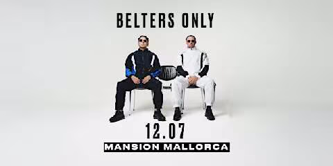 Mansion Mallorca presents Belters Only - Sunday 12/07