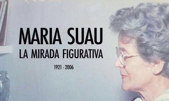 Inauguració de l’exposició: MARIA SUAU. LA MIRADA FIGURATIVA. 1921 - 2006